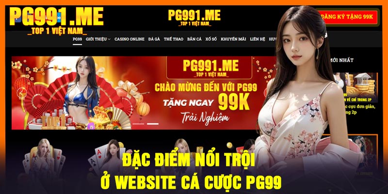 Đặc điểm nổi trội ở website cá cược PG99