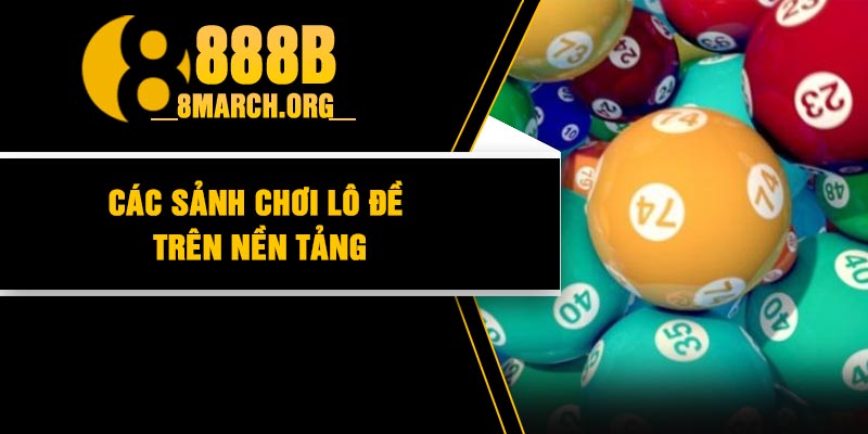 Các sảnh chơi lô đề trên nền tảng
